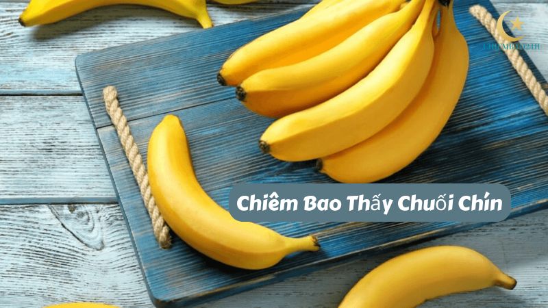 Chiêm Bao Thấy Chuối Chín