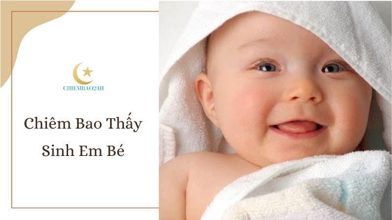 Điềm báo tốt cho việc chiêm bao thấy sinh em bé