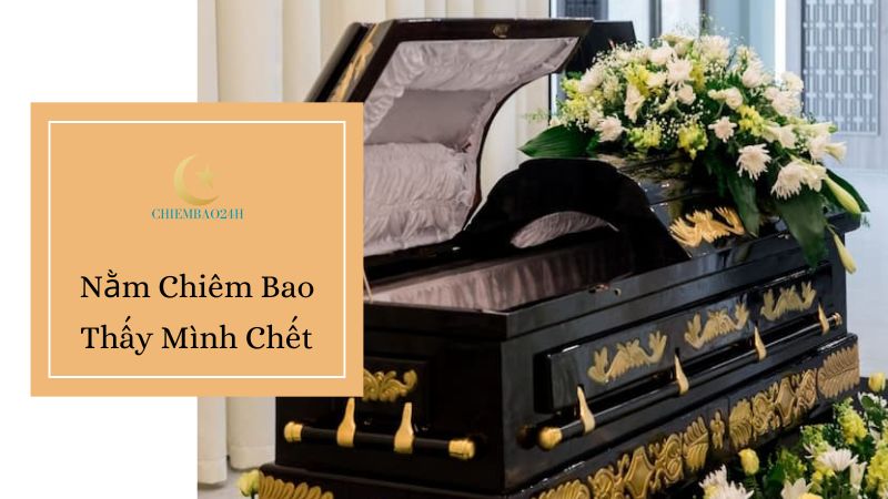 Nằm chiêm bao thấy mình chết và nằm trong quan tài