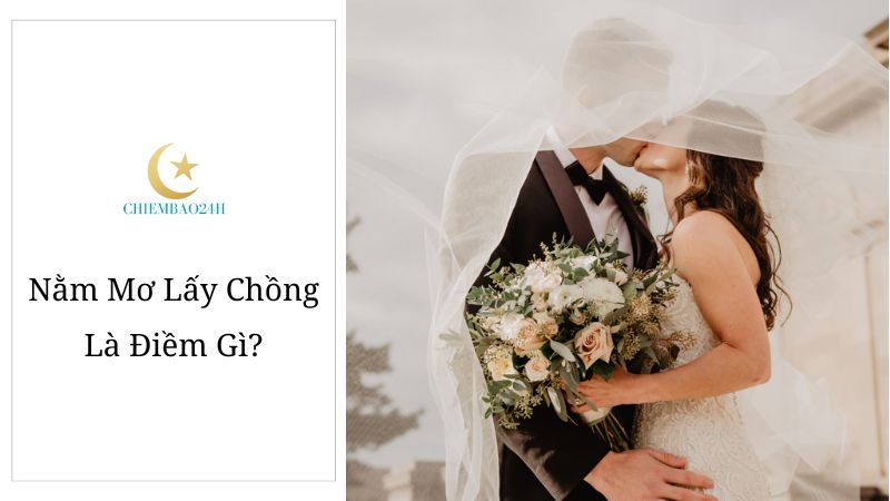 Nằm Mơ Lấy Chồng Là Điềm Gì